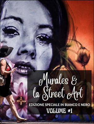 Murales e la Street Art in Edizione Speciale Bianco e Nero