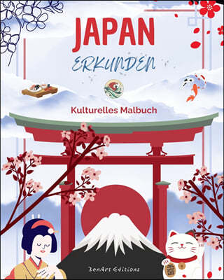 Japan erkunden - Kulturelles Malbuch - Klassische und zeitgenossische kreative Designs japanischer Symbole