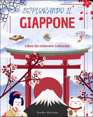Esplorando il Giappone - Libro da colorare culturale - Disegni creativi classici e contemporanei di simboli giapponesi