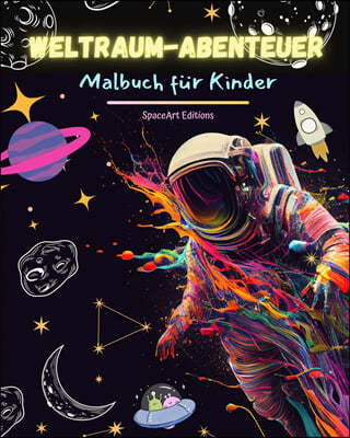 Weltraum-Abenteuer - Malbuch fur Kinder - Lustige Sammlung von Weltraummotiven