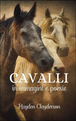 Cavalli in Immagini e Poesie - Eleganza e Forza