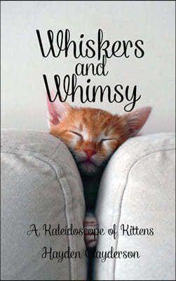 Whiskers and Whimsy in Poetry - A Kaleidoscope of Kittens