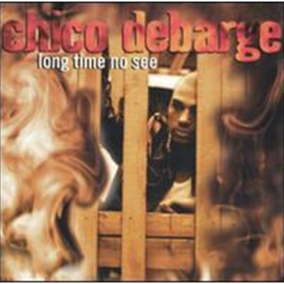 Chico DeBarge / Long Time No See ()