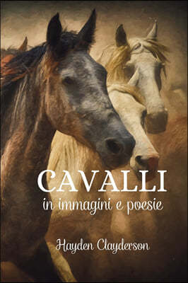 Cavalli in Immagini e Poesie - Eleganza e Forza
