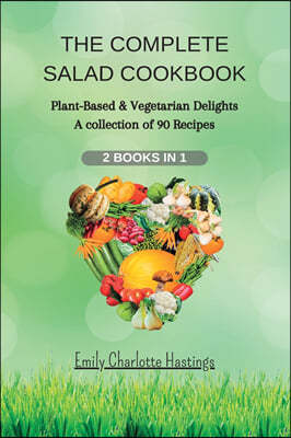 THE COMPLETE SALAD COOKBOOK - 2 Books in 1