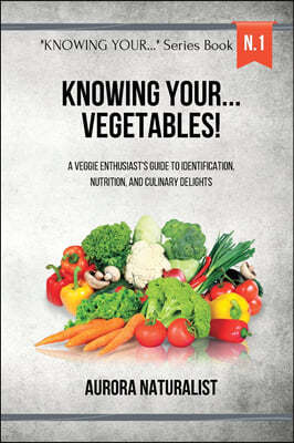 Knowing your... Vegetables!