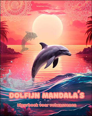 Dolfijn Mandala's | Kleurboek voor volwassenen | Ontwerpen om creativiteit te stimuleren