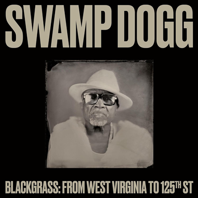 Swamp Dogg,Jerry Williams Jr. — Blackgrass: From West Virginia To 125th St 앨범 커버