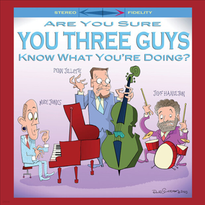 Mike Jones / Penn Jillette / Jeff Hamilton - Are You Sure You Three Guys Know What You're Doing? (CD)