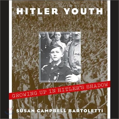 Hitler Youth: Growing Up in Hitler's Shadow (Scholastic Focus): Growing Up in Hitler's Shadow