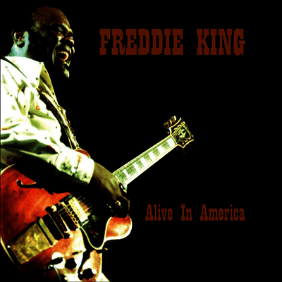 Freddie King — Alive In America 앨범 커버