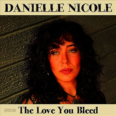 Danielle Nicole - Love You Bleed (140g)(LP)