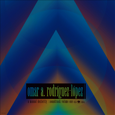 Omar Rodriguez-Lopez — A Manual Dexterity: Soundtrack Volume One 앨범 커버