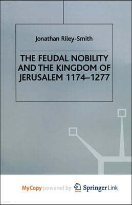 Feudal Nobility and the Kingdom of Jerusalem, 1174-1277