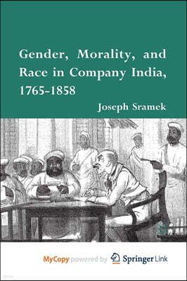 Gender, Morality, and Race in Company India, 1765-1858