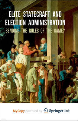 Elite Statecraft and Election Administration