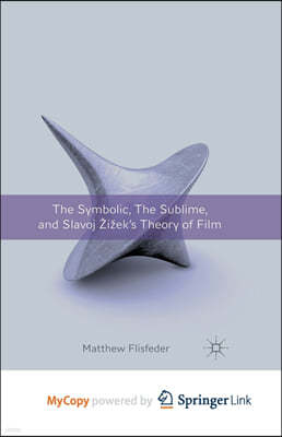 The Symbolic, the Sublime, and Slavoj Zizek's Theory of Film