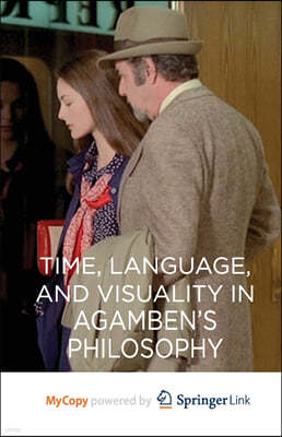 Time, Language, and Visuality in Agamben's Philosophy