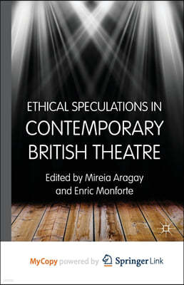 Ethical Speculations in Contemporary British Theatre