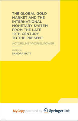The Global Gold Market and the International Monetary System from the late 19th Century to the Present