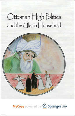 Ottoman High Politics and the Ulema Household