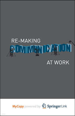 Re-Making Communication at Work