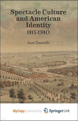 Spectacle Culture and American Identity 1815-1940