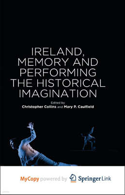 Ireland, Memory and Performing the Historical Imagination