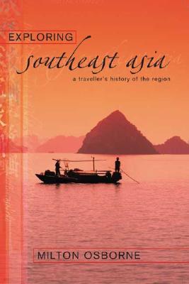 Exploring Southeast Asia: A Traveller's History of the Region