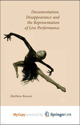 Documentation, Disappearance and the Representation of Live Performance