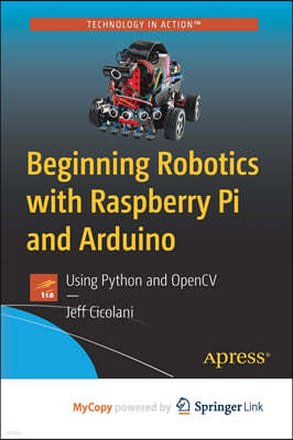 Beginning Robotics with Raspberry Pi and Arduino