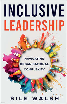 Inclusive Leadership Navigating Organisational Complexity