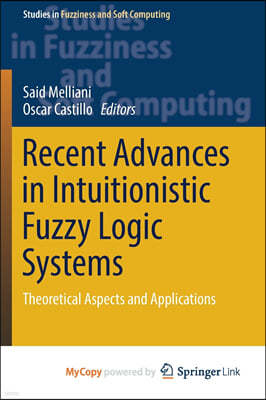 Recent Advances in Intuitionistic Fuzzy Logic Systems