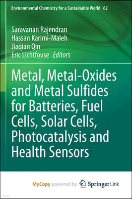 Metal, Metal-Oxides and Metal Sulfides for Batteries, Fuel Cells, Solar Cells, Photocatalysis and Health Sensors