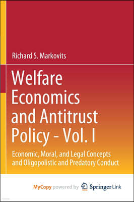 Welfare Economics and Antitrust Policy - Vol. I