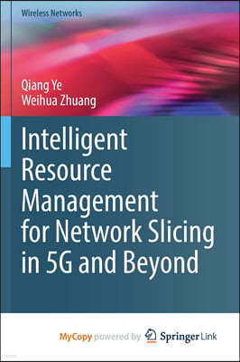 Intelligent Resource Management for Network Slicing in 5G and Beyond