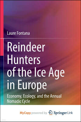 Reindeer Hunters of the Ice Age in Europe