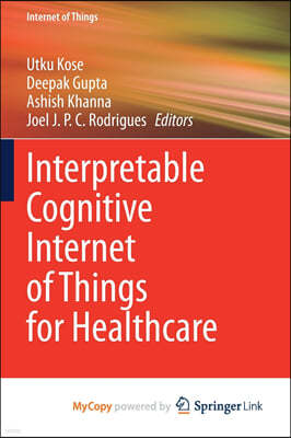 Interpretable Cognitive Internet of Things for Healthcare