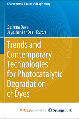 Trends and Contemporary Technologies for Photocatalytic Degradation of Dyes