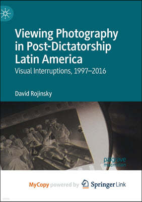 Viewing Photography in Post-Dictatorship Latin America