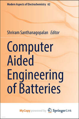Computer Aided Engineering of Batteries