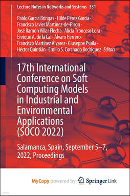 17th International Conference on Soft Computing Models in Industrial and Environmental Applications (SOCO 2022)