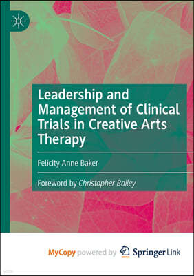 Leadership and Management of Clinical Trials in Creative Arts Therapy