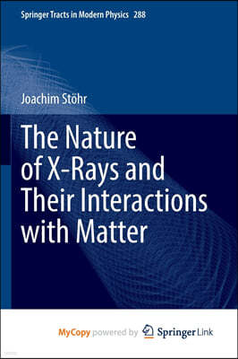 The Nature of X-Rays and Their Interactions with Matter