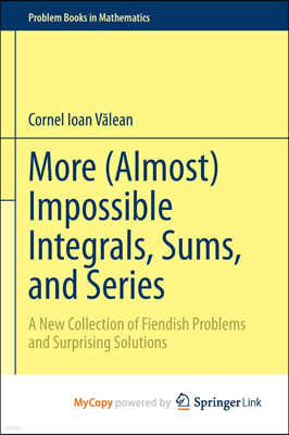 More (Almost) Impossible Integrals, Sums, and Series