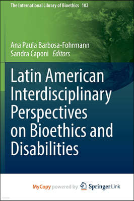 Latin American Interdisciplinary Perspectives on Bioethics and Disabilities
