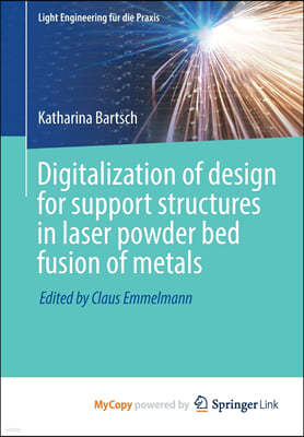 Digitalization of design for support structures in laser powder bed fusion of metals