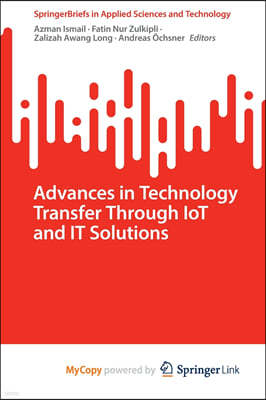 Advances in Technology Transfer Through IoT and IT Solutions