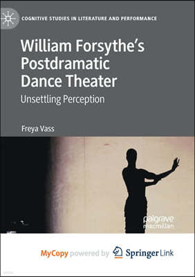 William Forsythe's Postdramatic Dance Theater
