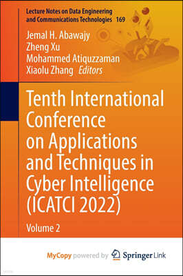 Tenth International Conference on Applications and Techniques in Cyber Intelligence (ICATCI 2022)